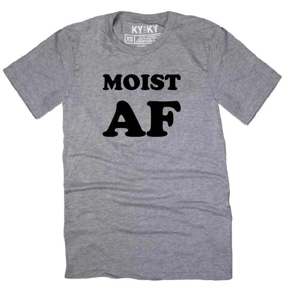 Moist AF T-Shirt